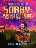 Sorry: Wrong Dimension and two more stories (eBook, ePUB)