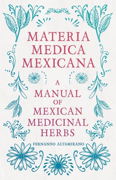 Materia Medica Mexicana - A Manual of Mexican Medicinal Herbs (eBook, ePUB)