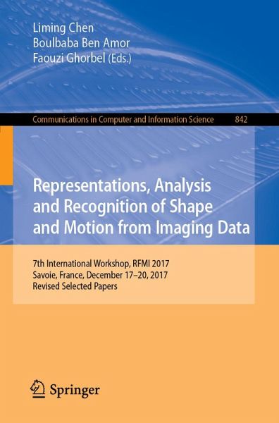 Representations, Analysis and Recognition of Shape and Motion from Imaging Data (eBook, PDF) Representations, Analysis and Recognition of Shape and Motion from Imaging Data (eBook, PDF)