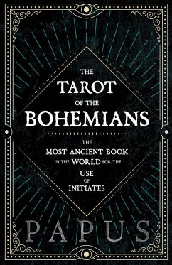 The Tarot of the Bohemians - The Most Ancient Book in the World for the Use of Initiates (eBook, ePUB) - Papus