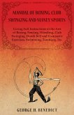 Manual of Boxing, Club Swinging and Manly Sports - Giving Full Instructions of the Arts of Boxing, Fencing, Wrestling, Club Swinging, Dumb Bell and Gymnastic Exercises, Swimming, Tumbling, Etc. (eBook, ePUB)