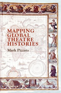 Mapping Global Theatre Histories (eBook, PDF) - Pizzato, Mark