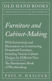 Furniture and Cabinet-Making - With Instructions and Illustrations on Constructing Household Furniture, Including Various Cabinet Designs for Different Uses - The Handyman's Book of Woodworking (eBook, ePUB)