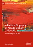 A Political Biography of Arkadij Maslow, 1891-1941 (eBook, PDF)