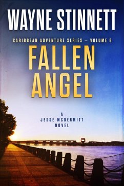 Fallen Angel: A Jesse McDermitt Novel (Caribbean Adventure Series, #9) (eBook, ePUB) - Stinnett, Wayne Fallen Angel: A Jesse McDermitt Novel (Caribbean Adventure Series, #9) (eBook, ePUB) - Stinnett, Wayne