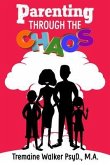 Parenting Through The Chaos (eBook, ePUB)