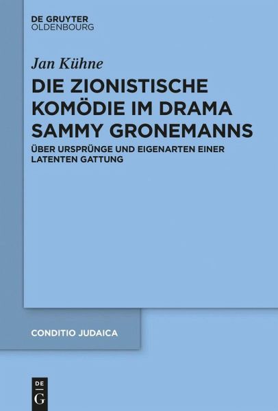 Die zionistische Komödie im Drama Sammy Gronemanns (eBook, PDF) Die zionistische Komödie im Drama Sammy Gronemanns (eBook, PDF)