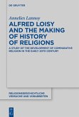 Alfred Loisy and the Making of History of Religions (eBook, ePUB)