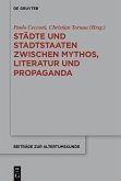 Städte und Stadtstaaten zwischen Mythos, Literatur und Propaganda (eBook, PDF)