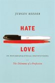 Hate and Love in Pyschoanalytical Institutions (eBook, ePUB)