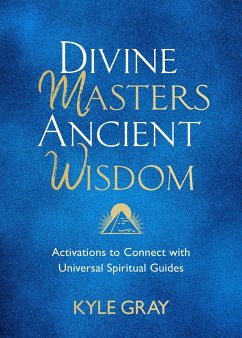 Divine Masters, Ancient Wisdom (eBook, ePUB) - Gray, Kyle