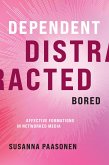 Dependent, Distracted, Bored (eBook, ePUB) Dependent, Distracted, Bored (eBook, ePUB)