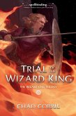 Trial of the Wizard King: The Wizard King Trilogy Book Two (eBook, ePUB)
