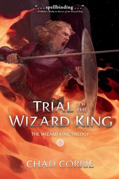Trial of the Wizard King: The Wizard King Trilogy Book Two (eBook, ePUB) - Corrie, Chad