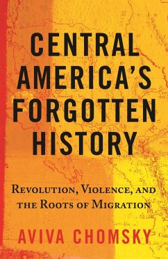 Central America's Forgotten History (eBook, ePUB) - Chomsky, Aviva