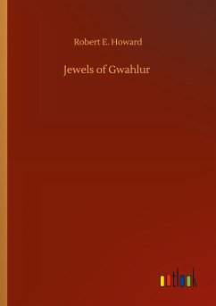 Jewels of Gwahlur - Howard, Robert E.