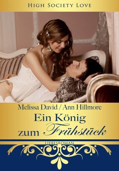 Ein König zum Frühstück (eBook, ePUB) - Hillmore, Ann; David, Melissa