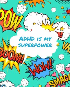 ADHD Is My Superpower - Larson, Patricia