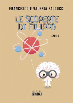 Le scoperte di Filippo (eBook, ePUB) - e Valeria Falcucci, Francesco