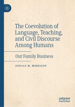 The Coevolution of Language, Teaching, and Civil Discourse Among Humans (eBook, PDF) - Morrison, Donald M.