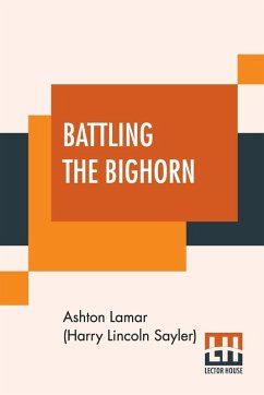 Battling The Bighorn - Lamar (Harry Lincoln Sayler), Ashton