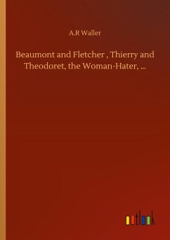 Beaumont and Fletcher , Thierry and Theodoret, the Woman-Hater, ¿