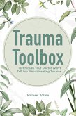 Trauma Toolbox: Techniques Your Doctor Won't Tell You About Healing Trauma (eBook, ePUB)