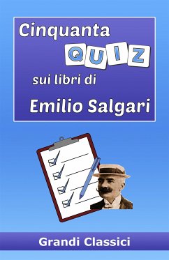 Cinquanta quiz sui libri di Emilio Salgari (eBook, ePUB) - Classici, grandi