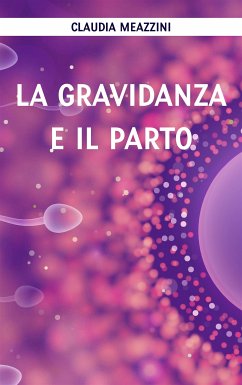 La gravidanza e il parto (eBook, ePUB) - Meazzini, Claudia