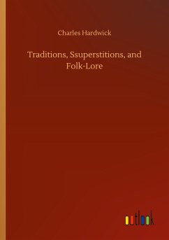 Traditions, Ssuperstitions, and Folk-Lore