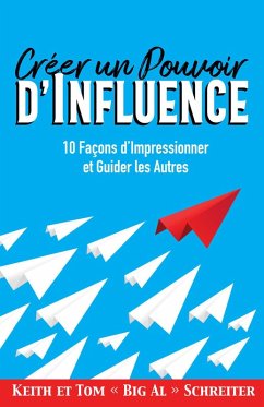Cover Créer un Pouvoir d'Influence : 10 Façons d'Impressionner et Guider les Autres (eBook, ePUB)