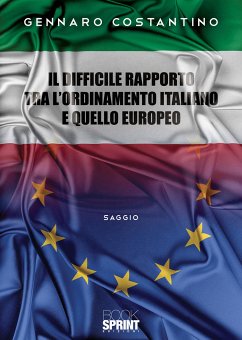 Il difficile rapporto tra l’Ordinamento Italiano e quello Europeo (eBook, ePUB) - Costantino, Gennaro