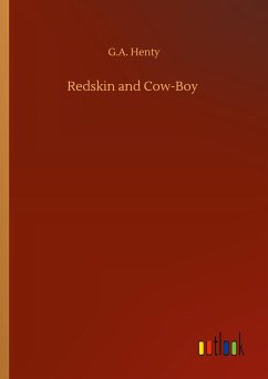 Redskin and Cow-Boy - Henty, G. A.