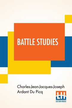Battle Studies - Du Picq, Charles-Jean-Jacques-Joseph Ard; Cotton, Robert Christie
