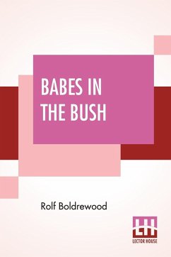 Babes In The Bush - Boldrewood, Rolf