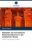 Nabatäer als nomadische Beduinenstämme in der arabischen Wüste