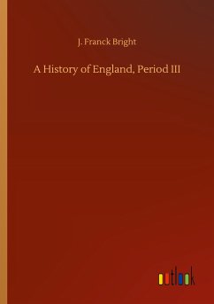 A History of England, Period III - Bright, J. Franck