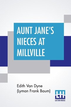 Aunt Jane's Nieces At Millville - Dyne (Lyman Frank Baum), Edith Van