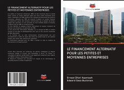 LE FINANCEMENT ALTERNATIF POUR LES PETITES ET MOYENNES ENTREPRISES - Asamoah, Ernest Ofori;Buckman, Edward Sasa