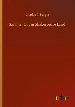 Summer Dys in Shakespeare Land - Harper, Charles G.