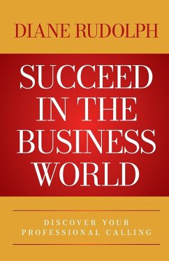 Succeed in the Business World - Rudolph, Diane