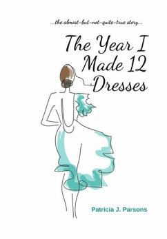 The Year I Made 12 Dresses - Parsons, Patricia J.