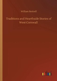 Traditions and Hearthside Stories of West Cornwall - Bottrell, William