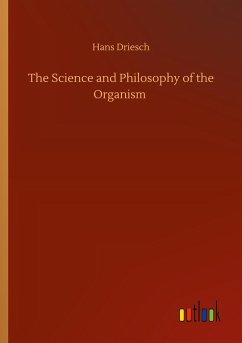 The Science and Philosophy of the Organism - Driesch, Hans