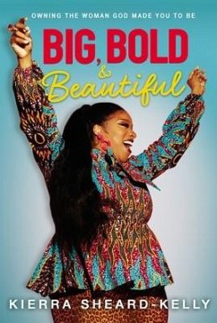 Big, Bold, and Beautiful - Sheard-Kelly, Kierra