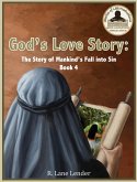 God's Love Story Book 4: The Story of Mankind's Fall into Sin