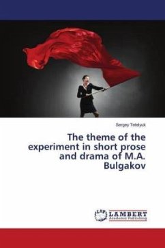 The theme of the experiment in short prose and drama of M.A. Bulgakov - Tetelyuk, Sergey
