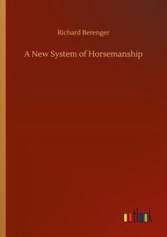 A New System of Horsemanship - Berenger, Richard