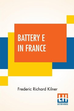 Battery E In France - Kilner, Frederic Richard