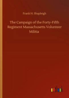 The Campaign of the Forty-Fifth Regiment Massachusetts Volunteer Militia